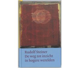 De weg tot inzicht in hogere werelden, Rudof Steiner, Christofoor 2013, 216p